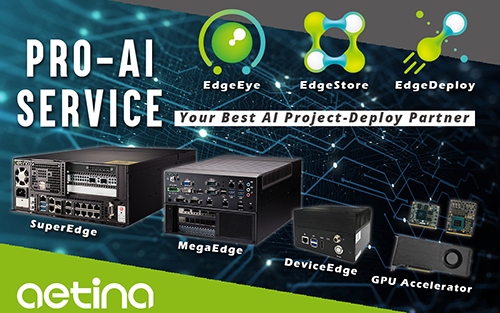 Aetina Provides Chained Hardware & Software Pro-AI Service for Edge AI Solutions