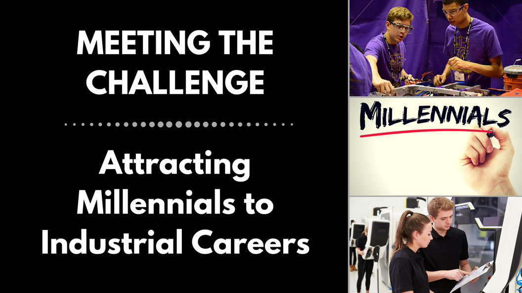 The Challenges of Attracting Millennials to Industrial Careers