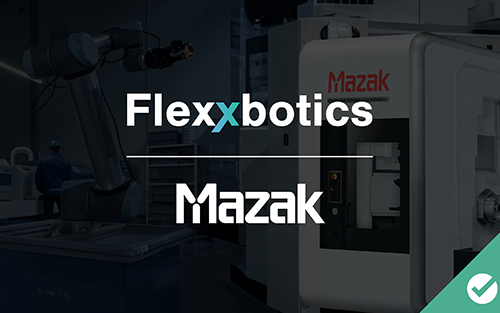 Flexxbotics Announces Robot Compatibility with Mazak Advanced Technology Solutions