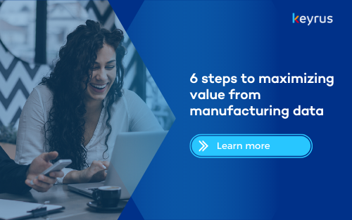 6 Steps to Maximizing Value from Manufacturing Data