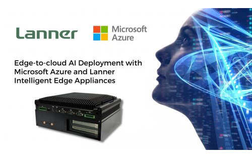Lanner Partners with Microsoft to Deliver Edge-to-Cloud AI Deployments