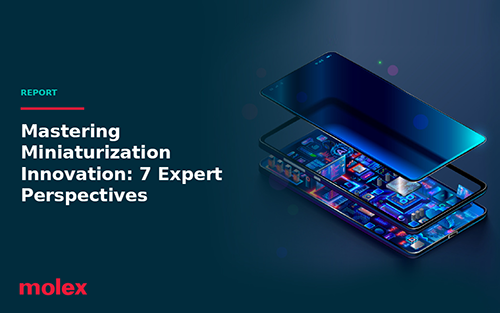 Molex Releases Miniaturization Report, Highlighting Innovations in Product Design Engineering