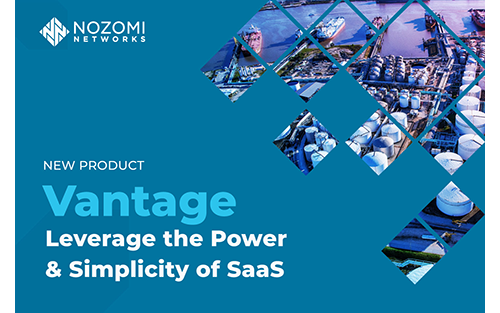 Nozomi Networks Provides Vantage, a New SaaS Product for OT & IoT Security