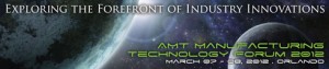2012 AMT Manufacturing Technology Forum
