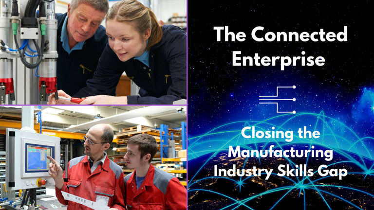 How the Connected Enterprise Can Help Close the Manufacturing Industry Skills Gap