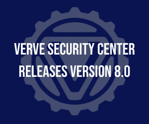 Verve Unveils Verve Security Center Version 8.0