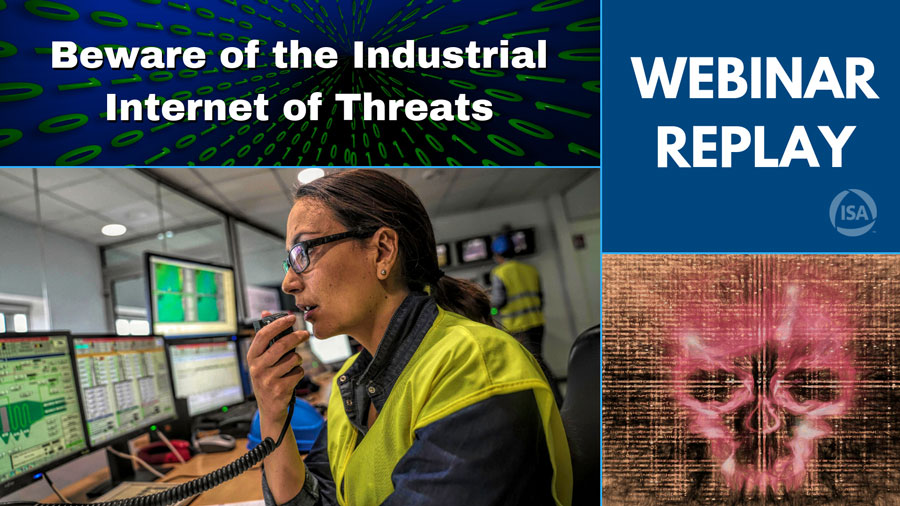 Webinar Recording: How to Protect Vital Industrial Assets from the Industrial Internet of Threats