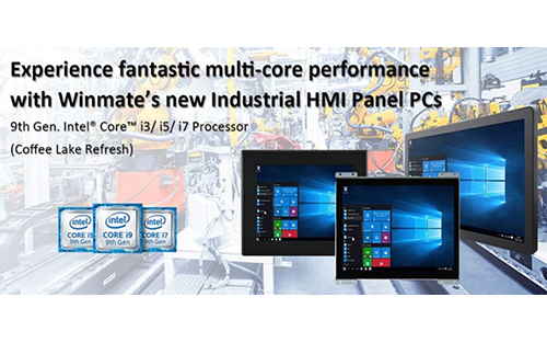 Winmate Industrial HMI Panel PCs Support 9th Gen. Intel Core i3/ i5/ i7 Processor