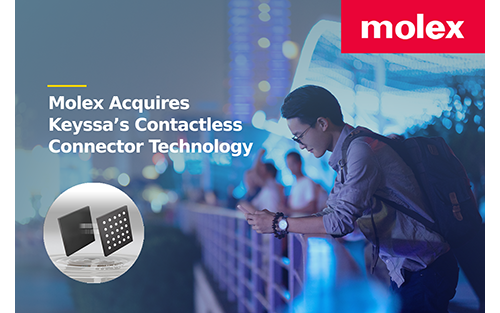 Molex Acquires Keyssa Wireless Connector Technology to Support High-Speed, Board-to-Board Contactless Connectivity